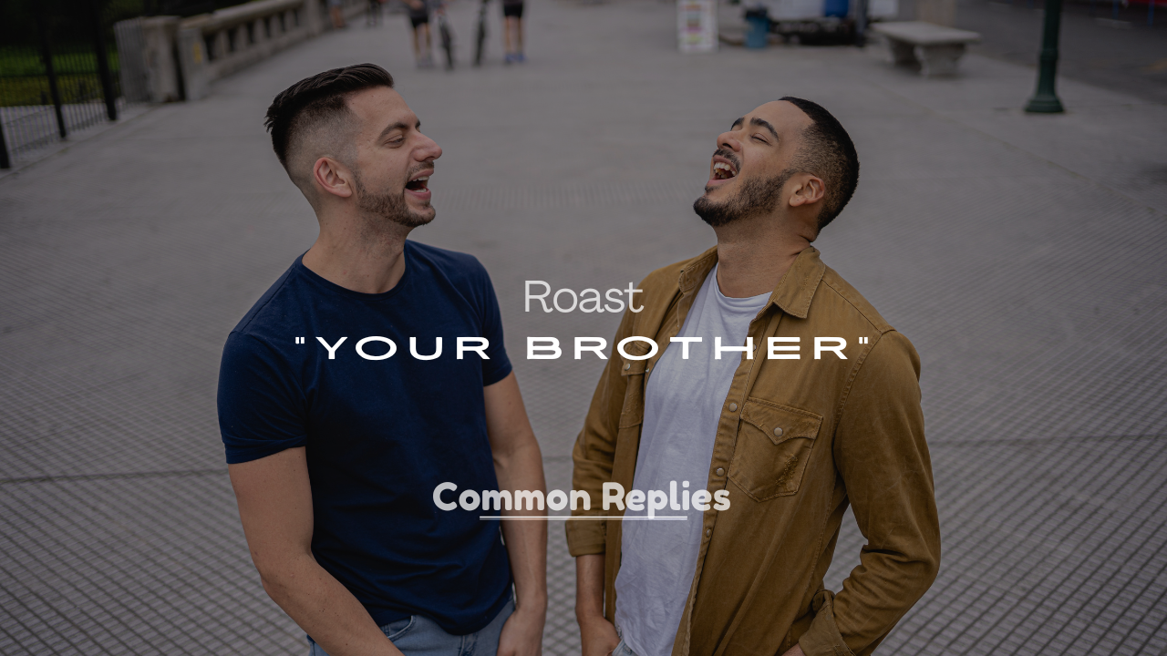 Brother Roasts