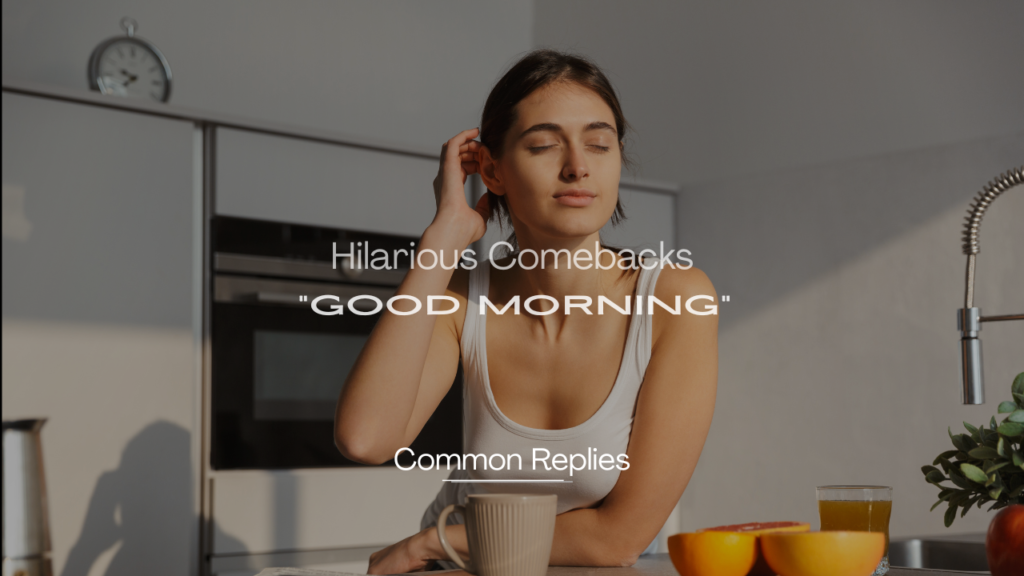 220+ Hilarious Replies to a Good Morning Text to Start the Day Right