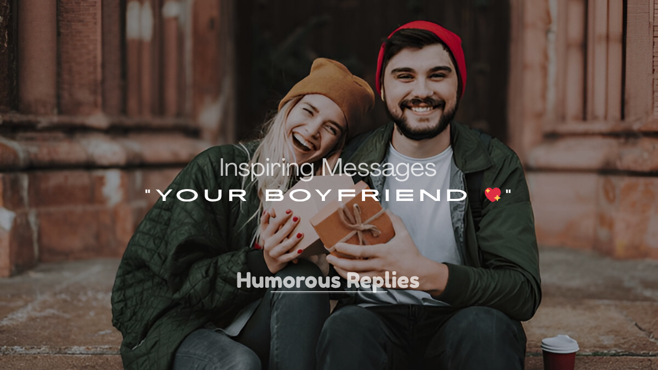Inspiring Messages for Your Boyfriend