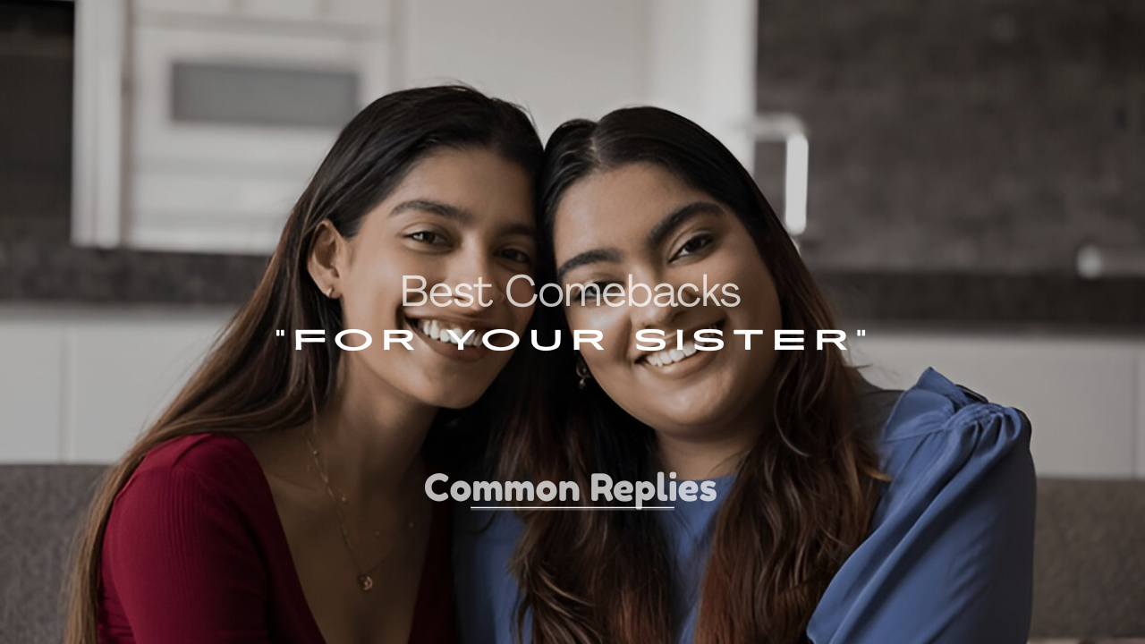 Best Comebacks for Your Sister