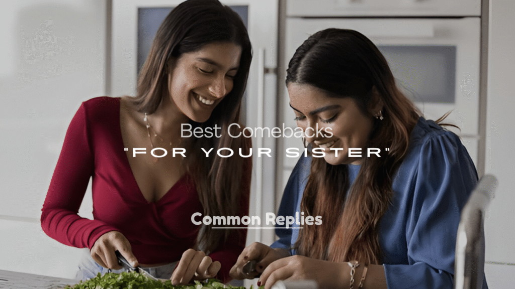 Best Comebacks for Your Sister