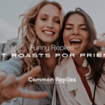 Best Roasts for Friends