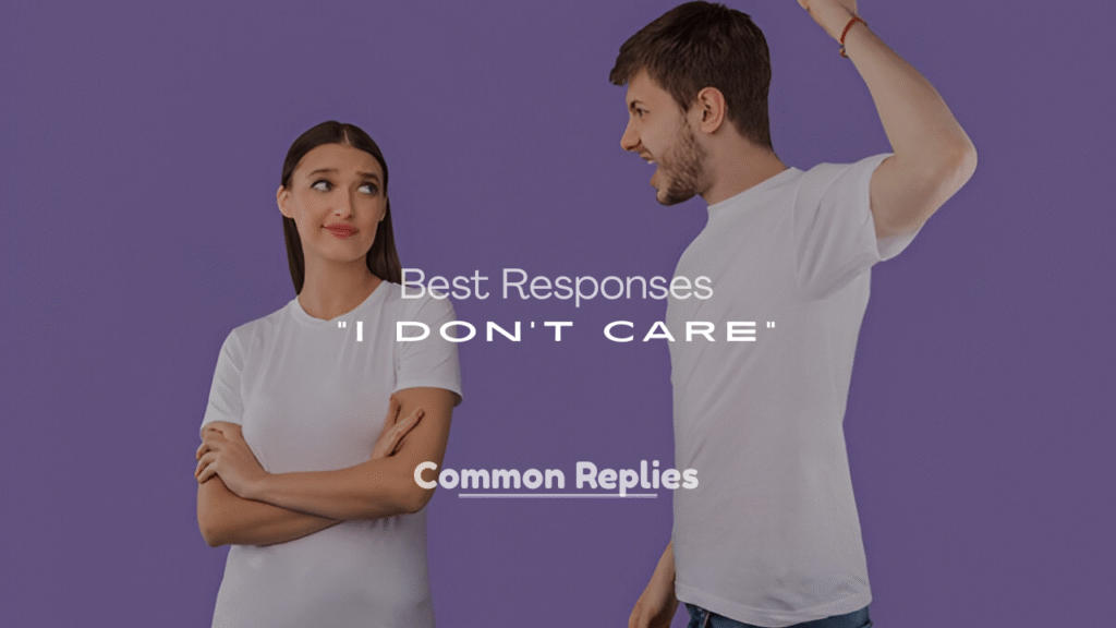 Best Responses to “I Don’t Care”