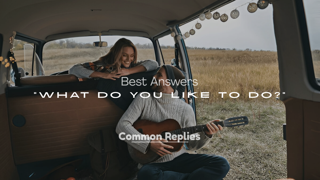 What Do You Like to Do?