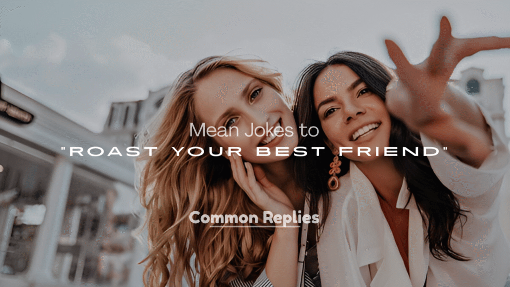 Best Mean Jokes to Roast Your Best Friend