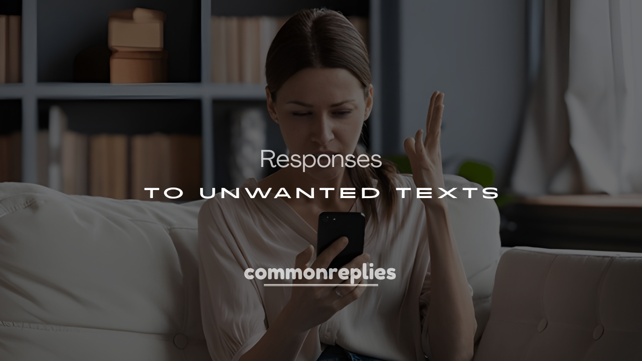 200+ Funny Responses to Unwanted Texts