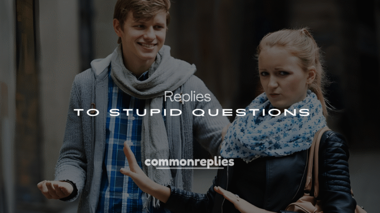 250+ Funny and Savage Replies to Stupid Questions