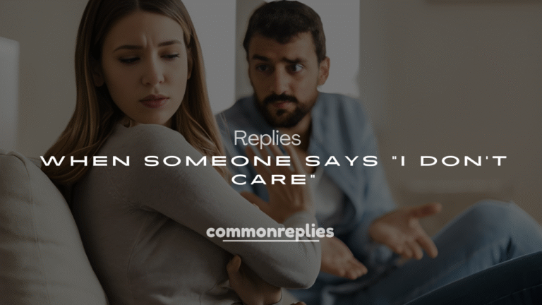 250+ Replies When Someone Says “I Don’t Care”