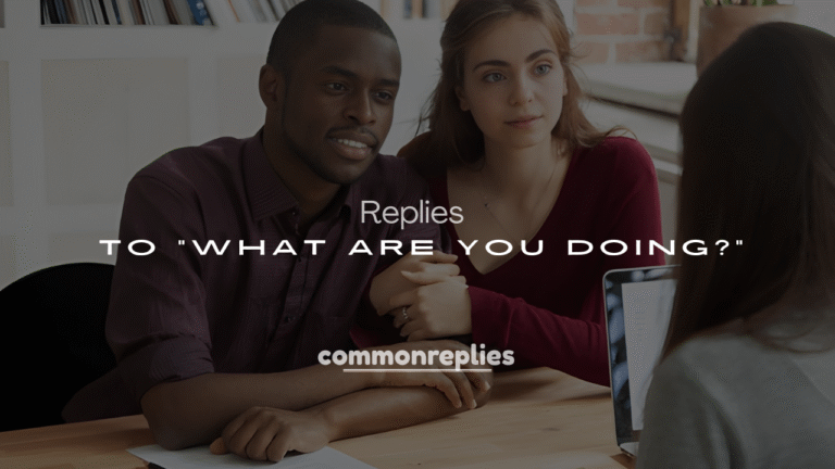 Best 250+ Clever & Savage Replies to “What Are You Doing?”