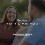 250+ Flirty Responses to “I Like You” (Cute, Funny & Bold Replies)