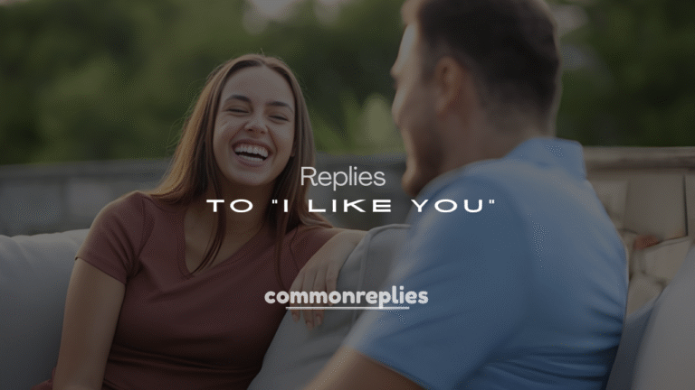 250+ Flirty Responses to “I Like You” (Cute, Funny & Bold Replies)