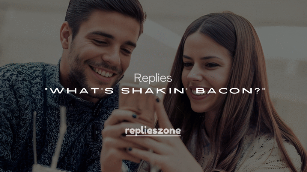 250+ Witty Comebacks for “What’s Shakin’ Bacon?”