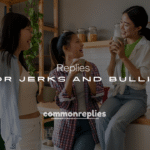 250+ Witty & Sarcastic Comebacks for Jerks and Bullies