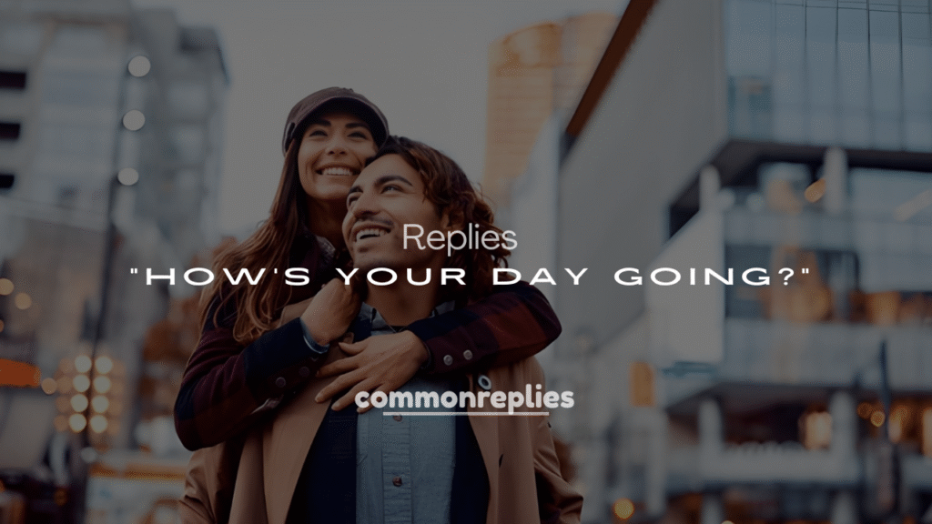 250+ Funny Replies to “How’s Your Day Going?”